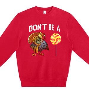 FatherS Day Gift Dont Be A Sucker Cock Premium Crewneck Sweatshirt