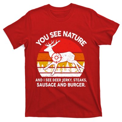 Funny Dad Huntingshirt You See Nature I Steaks Hunter Deer T-Shirt