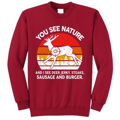 Funny Dad Huntingshirt You See Nature I Steaks Hunter Deer Tall Sweatshirt