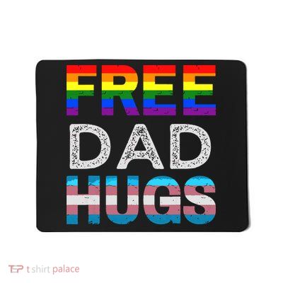 Free Dad Hugs Pride Month Proud Ally Mousepad