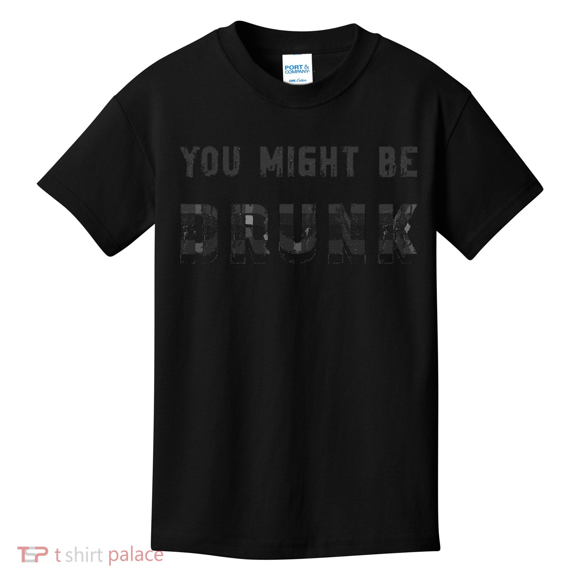Funny Drinking Humor You Might Be Drunk Kids T-Shirt