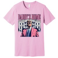 Funny Daddys Home Trump 2024 Take America Back 2024 Premium T-Shirt