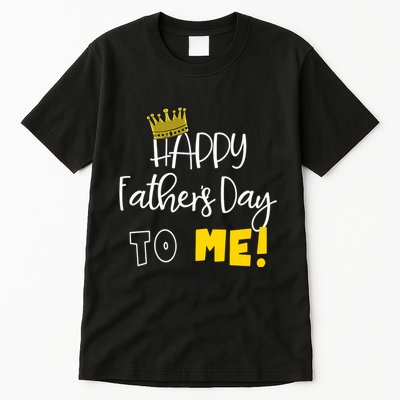 Funny DadS Happy FatherS Day To Me Tall T-Shirt