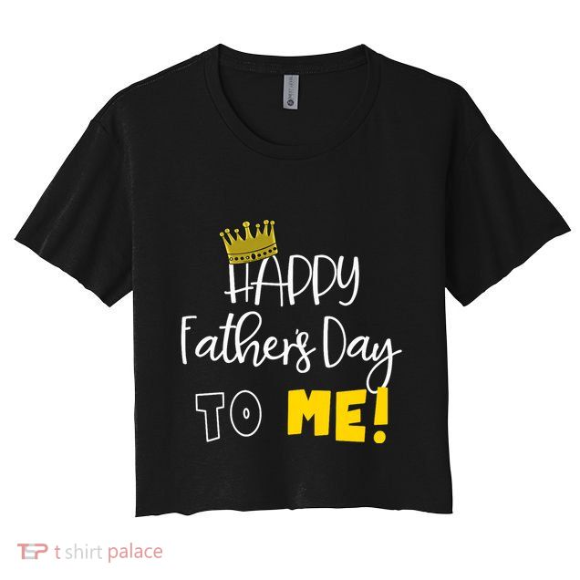 Funny DadS Happy FatherS Day To Me Crop Top
