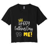 Funny DadS Happy FatherS Day To Me Women's Crop Top Tee