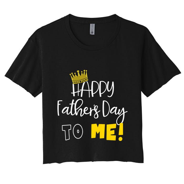Funny DadS Happy FatherS Day To Me Women's Crop Top Tee