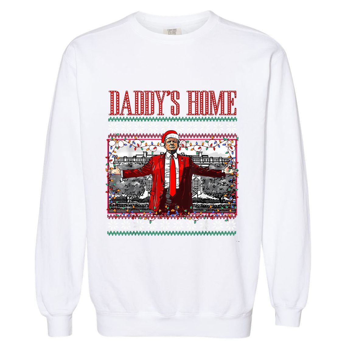 Funny DaddyS Home Trump Ugly Christmas Sweater Xmas Pajamas Garment-Dyed Sweatshirt
