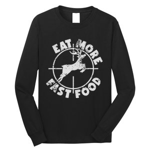 Funny Deer Hunting Season Eat More Fast Food Hunter Long Sleeve Shirt