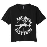 Funny Deer Hunting Season Eat More Fast Food Hunter Women's Crop Top Tee