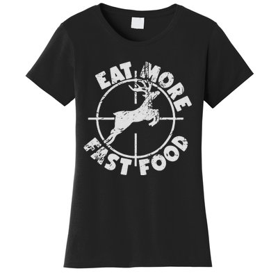 Funny Deer Hunting Season Eat More Fast Food Hunter Women's T-Shirt