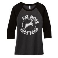 Funny Deer Hunting Season Eat More Fast Food Hunter Women's Tri-Blend 3/4-Sleeve Raglan Shirt