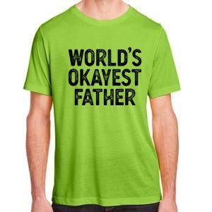 Funny Dad Husband Worlds Okayest Father Great Gift Adult ChromaSoft Performance T-Shirt