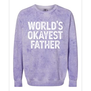 Funny Dad Husband Worlds Okayest Father Great Gift Colorblast Crewneck Sweatshirt