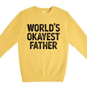 Funny Dad Husband Worlds Okayest Father Great Gift Premium Crewneck Sweatshirt