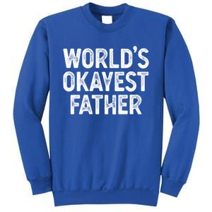 Funny Dad Husband Worlds Okayest Father Great Gift Sweatshirt