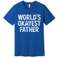 Funny Dad Husband Worlds Okayest Father Great Gift Premium T-Shirt