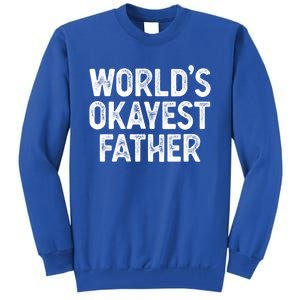 Funny Dad Husband Worlds Okayest Father Great Gift Tall Sweatshirt