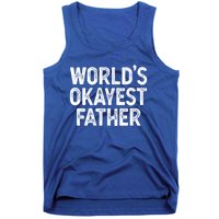 Funny Dad Husband Worlds Okayest Father Great Gift Tank Top