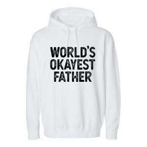 Funny Dad Husband Worlds Okayest Father Great Gift Garment-Dyed Fleece Hoodie