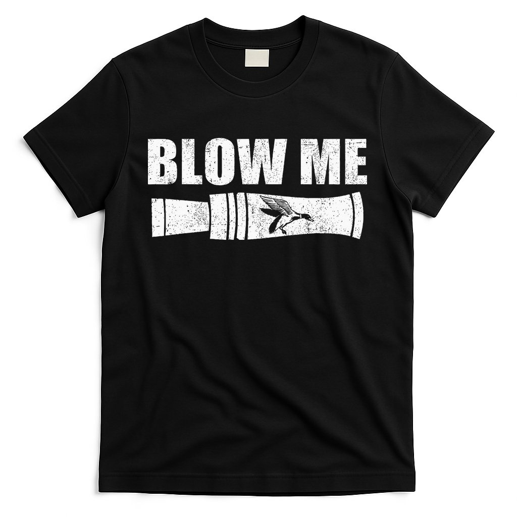 Funny Duck Hunting Blow Me Duck Call Waterfowl Hunter Gift T-Shirt