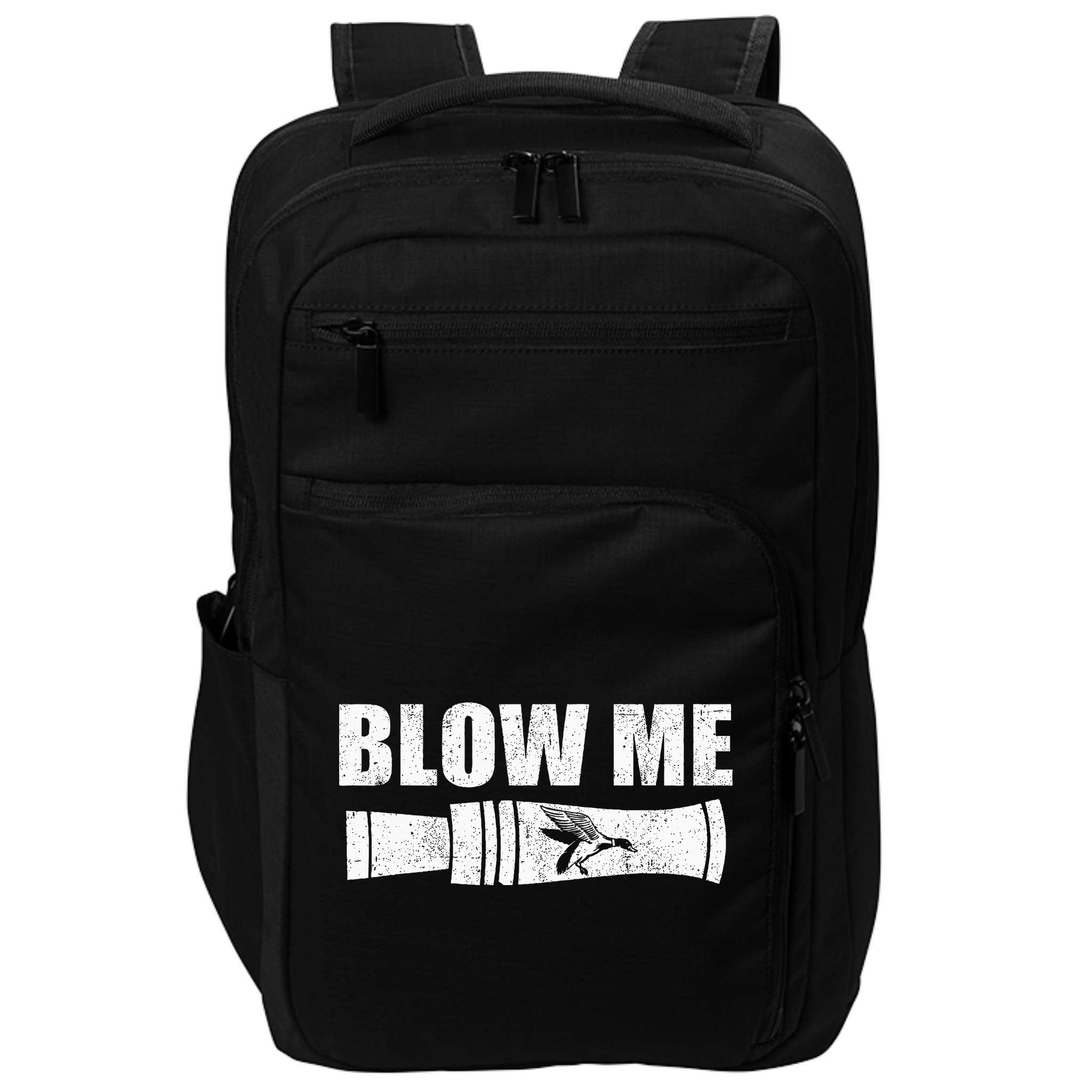Funny Duck Hunting Blow Me Duck Call Waterfowl Hunter Gift Impact Tech Backpack