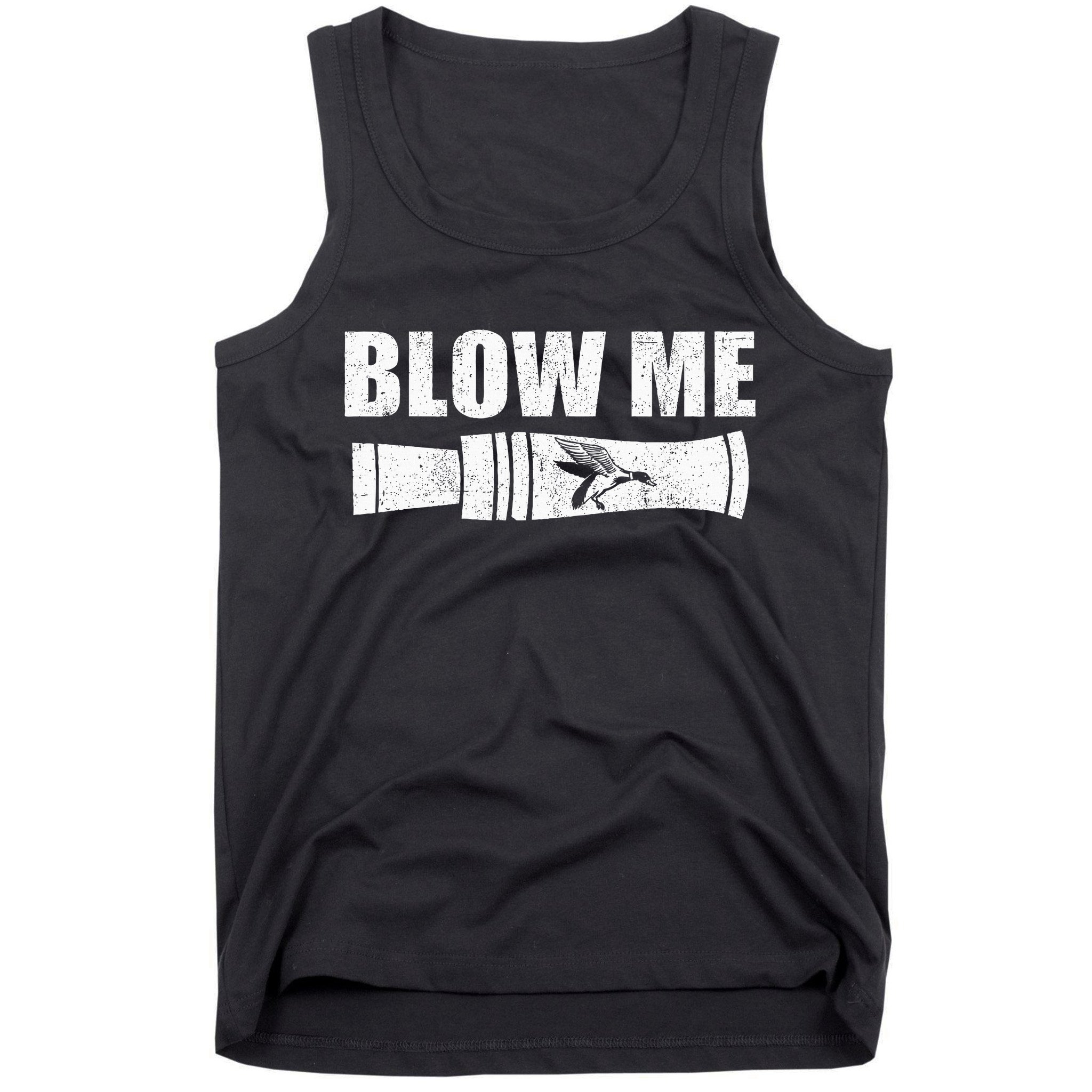 Funny Duck Hunting Blow Me Duck Call Waterfowl Hunter Gift Tank Top
