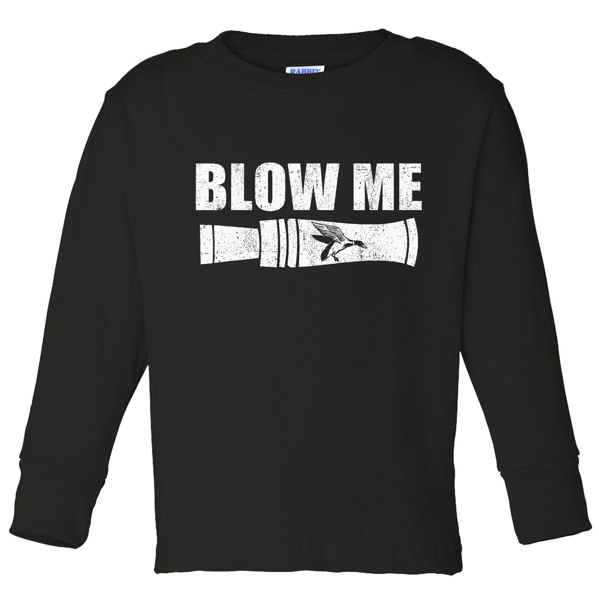 Funny Duck Hunting Blow Me Duck Call Waterfowl Hunter Gift Toddler Long Sleeve Shirt