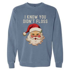 Funny Dental Hygienist I Know You DidnT Floss Santa Claus Christmas Garment-Dyed Sweatshirt