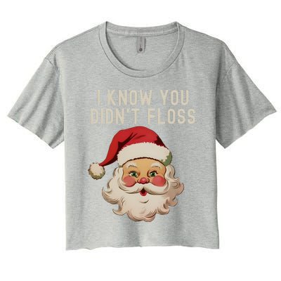 Funny Dental Hygienist I Know You DidnT Floss Santa Claus Christmas Women's Crop Top Tee