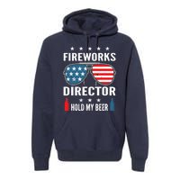 Fireworks Director Hold My Beer Premium Hoodie