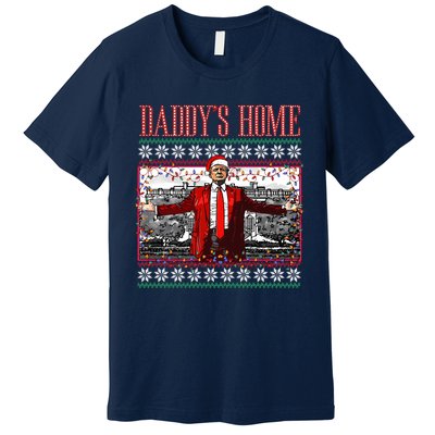 Funny DaddyS Home Trump Ugly Christmas Sweater Xmas Pajamas Sweatshirt Premium T-Shirt