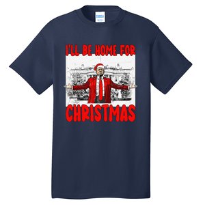 Funny DaddyS Home Trump I’Ll Be Home For Christmas 2024 Tall T-Shirt