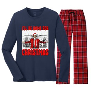 Funny DaddyS Home Trump I’Ll Be Home For Christmas 2024 Women's Long Sleeve Flannel Pajama Set 