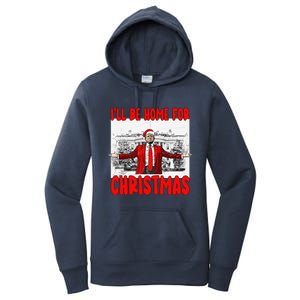 Funny DaddyS Home Trump I’Ll Be Home For Christmas 2024 Women's Pullover Hoodie