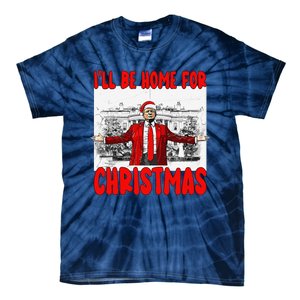 Funny DaddyS Home Trump I’Ll Be Home For Christmas 2024 Tie-Dye T-Shirt