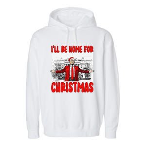 Funny DaddyS Home Trump I’Ll Be Home For Christmas 2024 Garment-Dyed Fleece Hoodie