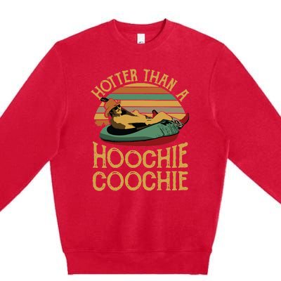 Funny Daddy Hotter Than A Hoochie Coochie Premium Crewneck Sweatshirt