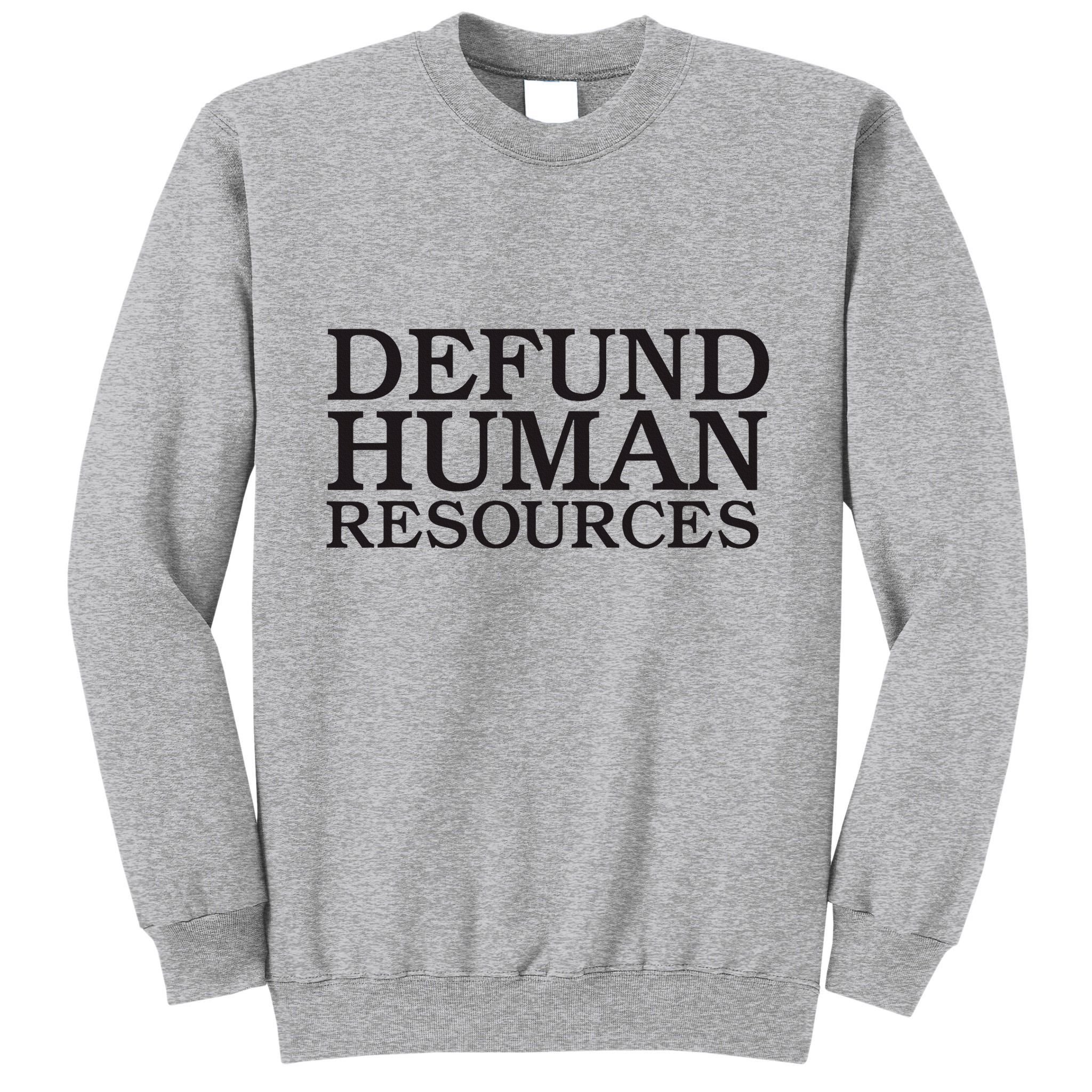Funny Defund Human Resources Meme Tall Sweatshirt