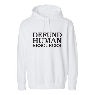 Funny Defund Human Resources Meme Garment-Dyed Fleece Hoodie