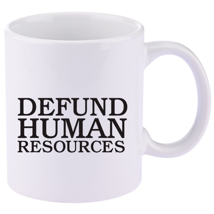 Funny Defund Human Resources Meme 11oz C Handle Ceramic Mug
