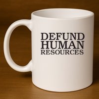 Funny Defund Human Resources Meme 11oz C Handle Ceramic Mug