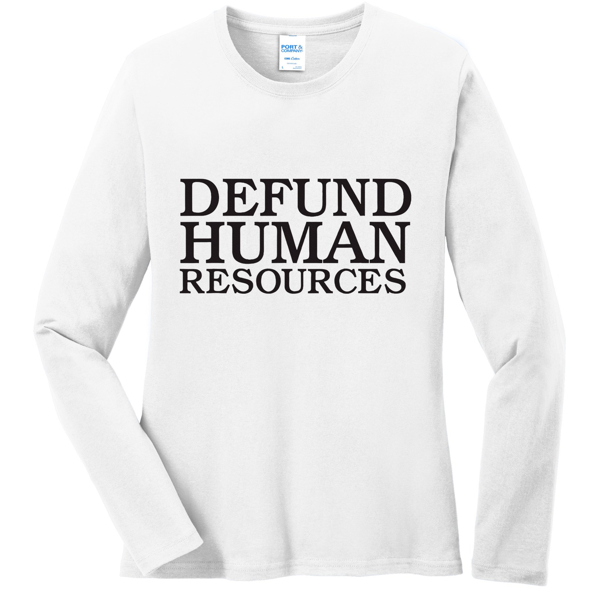 Funny Defund Human Resources Meme Ladies Long Sleeve Shirt