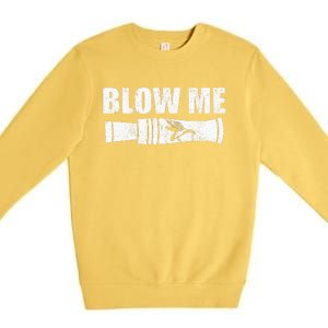 Funny Duck Hunting Blow Me Duck Call Waterfowl Hunter Gift  Premium Crewneck Sweatshirt