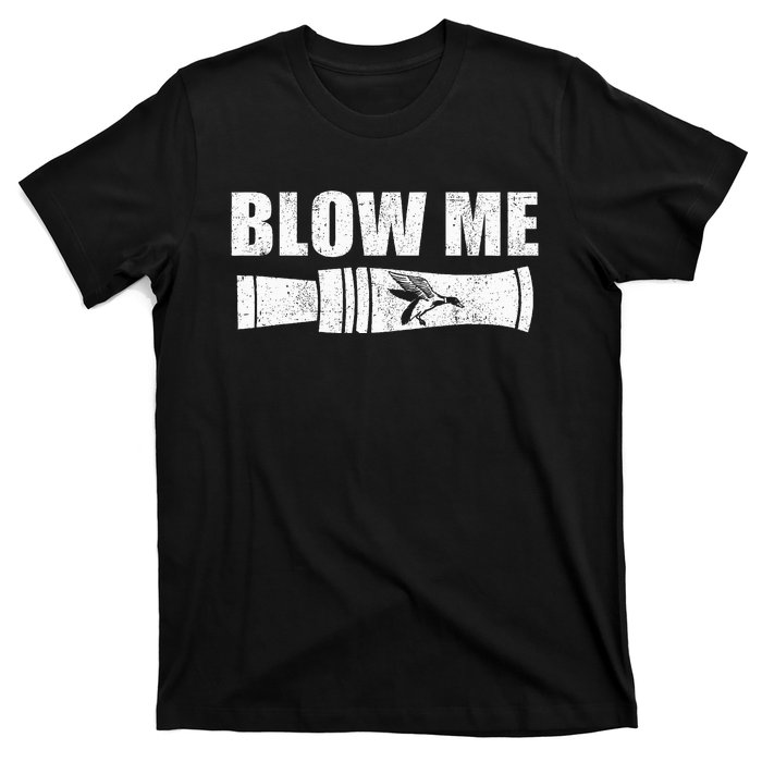 Funny Duck Hunting Blow Me Duck Call Waterfowl Hunter Gift  T-Shirt