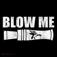 Funny Duck Hunting Blow Me Duck Call Waterfowl Hunter Gift  T-Shirt