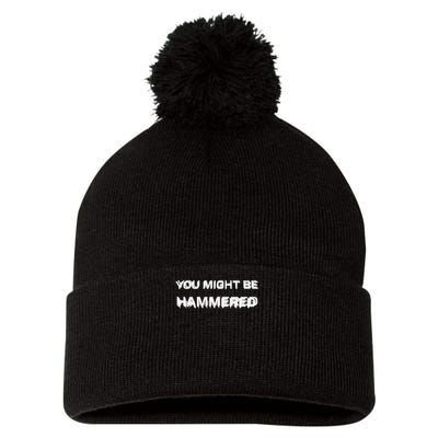 Funny Drinking Humor You Might Be Hammered Pom Pom 12in Knit Beanie