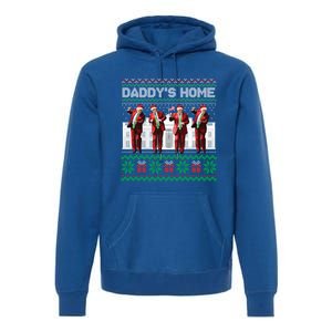 Funny DaddyS Home Trump Dance Ugly Christmas Xmas Gift Premium Hoodie