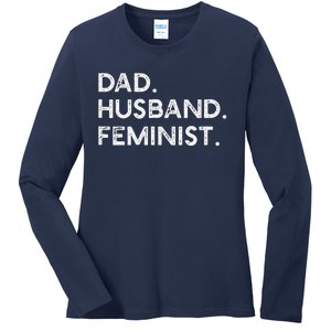 Feminist Dad Husband Pro Feminism Fathers Day Woke Daddy Ladies Long Sleeve Shirt