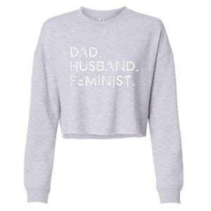 Feminist Dad Husband Pro Feminism Fathers Day Woke Daddy Cropped Pullover Crew