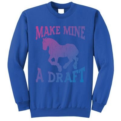 Funny Draft Horse Gift Cool Make Mine A Draft Gift Sweatshirt